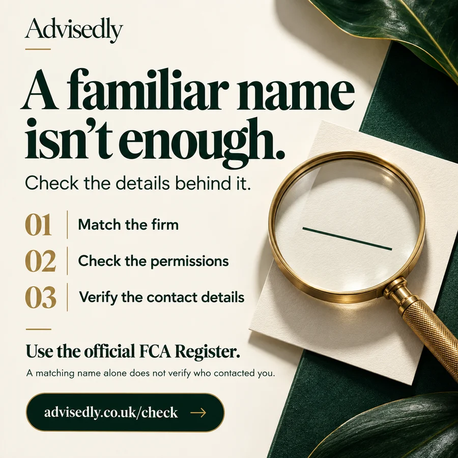 A familiar name is not enough: match the firm, check its permissions and verify contact details using the official FCA Register.